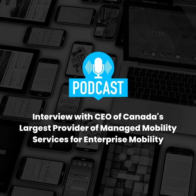Read full post: Interview with CEO of Canada's Largest Provider of Managed Mobility Services for Enterprise Mobility