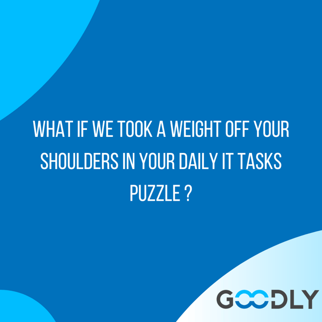 Read full post: What if we took the weight off your shoulders in your daily IT tasks puzzle ?
