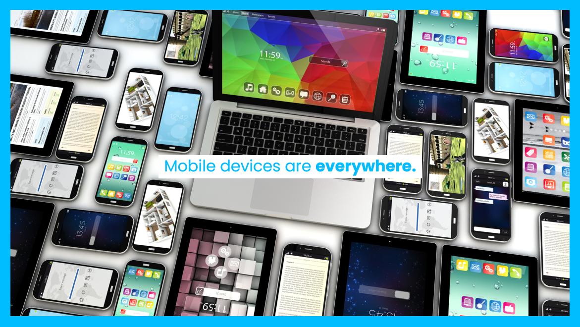 mobile devices are everywhere